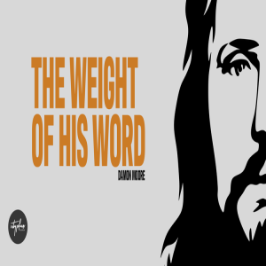 The Weight of His Word - January 24, 2021 - Damon Moore