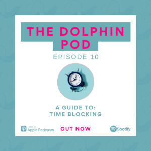 The Dolphin Pod - A Guide to: Time Blocking