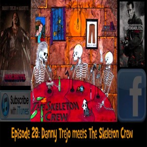 28 Danny Trejo meets The Skeleton Crew