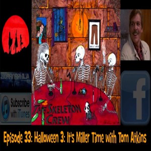 33 Halloween 3: It‘s Miller Time with Tom Atkins