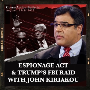 Everything you need to know about the Espionage Act & Trump - with John Kiriakou