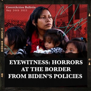Eyewitness: Horrors at the Border from Biden’s Policies