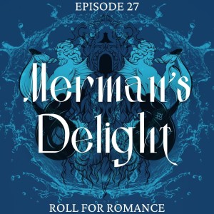 Episode 27: Merman’s Delight