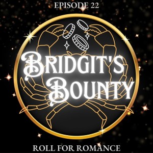 Episode 22: Bridgit’s Bounty