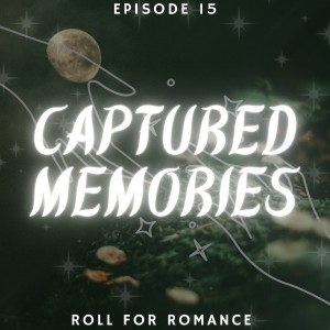 Episode 15: Captured Memories