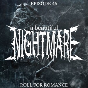 Episode 45: A Beautiful Nightmare