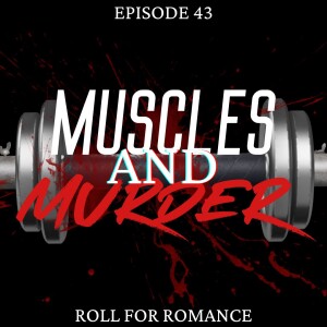 Episode 43: Muscles and Murder
