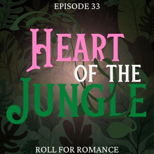 Episode 33: Heart of the Jungle