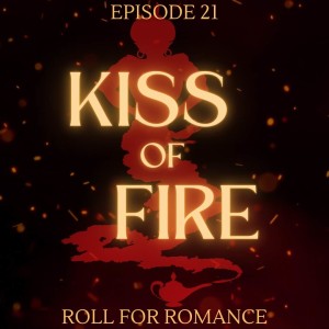 Episode 21: Kiss of Fire