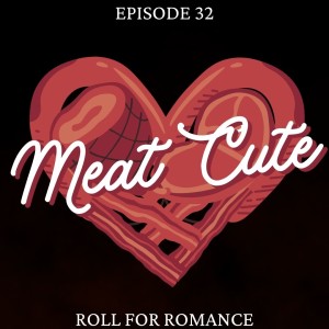 Episode 32: Meat Cute