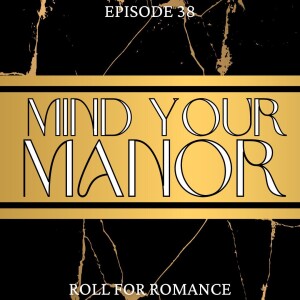 Episode 38: Mind Your Manor