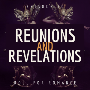 Episode 10: Reunions and Revelations