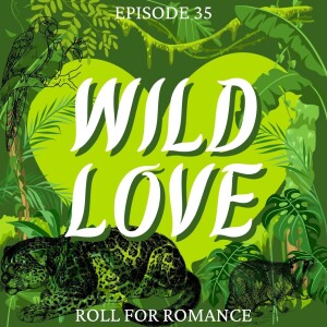 Episode 35: Wild Love