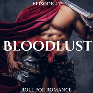 Episode 47: Bloodlust