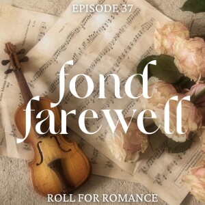 Episode 37: Fond Farewell