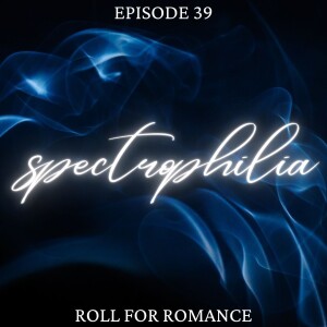 Episode 39: Spectrophilia