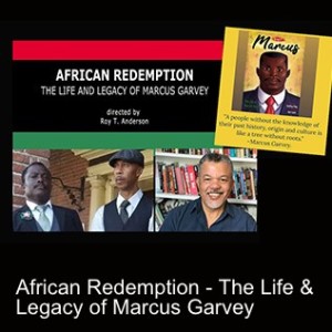 African Redemption - The Life & Legacy of Marcus Garvey