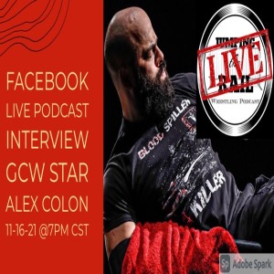 Episode 8:Deathmatch Legend, and current GCW roster member, Alex Colon joins us for an interview