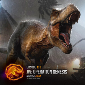 Episode #133 - Jurassic World: Operation Genesis