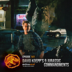 Episode #141 - David Koepp’s 9 Jurassic Commandments