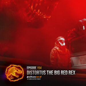 Episode #154 - Distortus The Big Red Rex