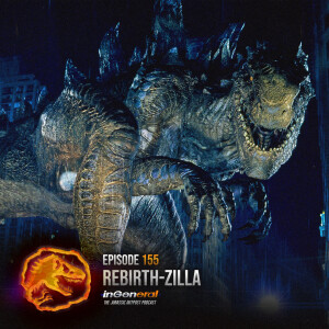 Episode #155 - Rebirth-Zilla