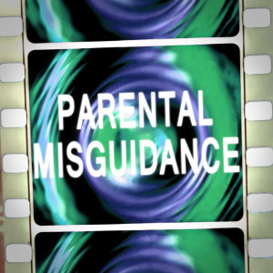 Parental Misguidance