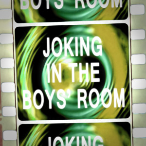 Joking In The Boys‘ Room