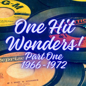 One hit Wonders Part One