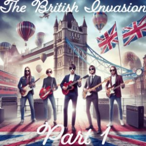 The British Invasion-The Early Years