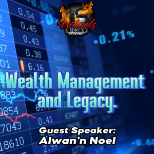 Wealth Management & Legacy with Guest Speaker Alwan’n Noel