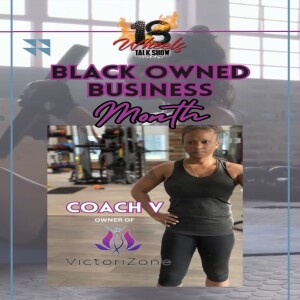 Celebrating Black Business Month (Part III) with Coach V