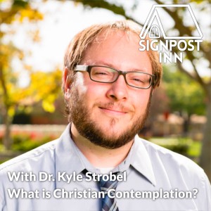 What is Contemplation and Contemplative Prayer? with Dr. Kyle Strobel