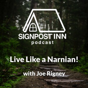 Live like a Narnian: Christian Discipleship in the Lewis Chronicles with Joe Rigney