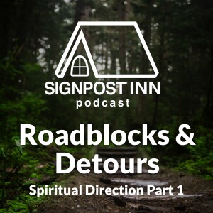 Roadblocks and Detours - Spiritual Direction Part 1