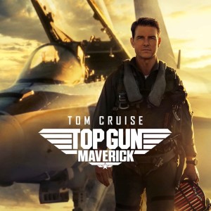 Ep 52: Top Gun: Maverick (R.2022)