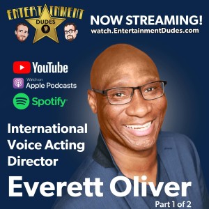 #12 - International Voice Acting Director, Everett Oliver (Episode 1 of 2)