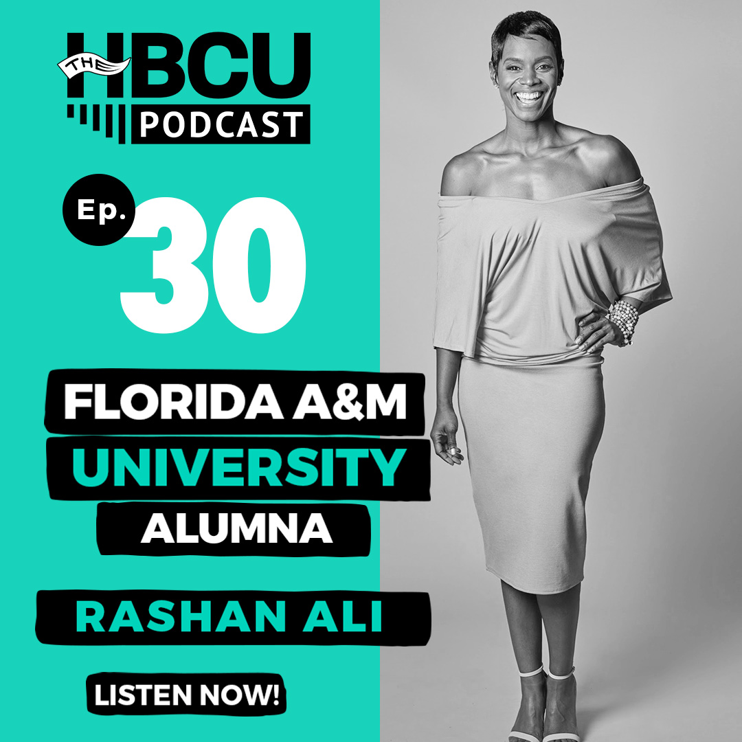 Special Episode: Florida A&amp;M Alumna - Rashan Ali - The HBCU Podcast
