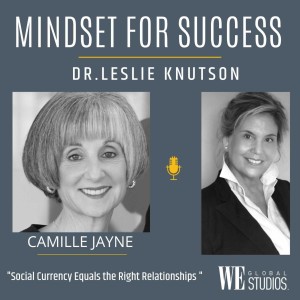 Social Currency Equals the Right Relationships - Camille Jayne