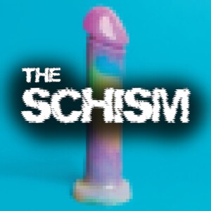 THE SCHISM EPISODE 48 - GENDER WARS: RAINBOW WARRIORS