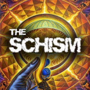 THE SCHISM EPISODE 04 - PSYCHEDELIA