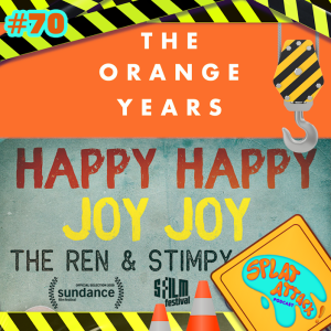 70. Episode Review: The Orange Years & Happy Happy Joy Joy