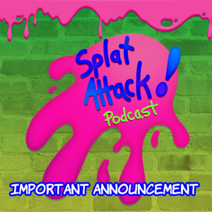 A Splat Attack Important Announcment