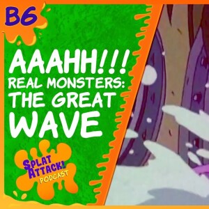 B6. Aaahh!!! Real Monsters: The Great Wave