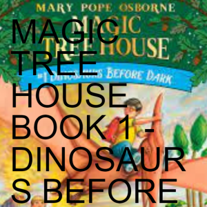 MAGIC TREE HOUSE BOOK 1 - DINOSAURS BEFORE DARK CHP 4 - 6