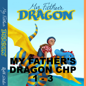 MY FATHER'S DRAGON CHP 1 - 3