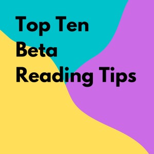 My Top Ten Beta Reading Tips!