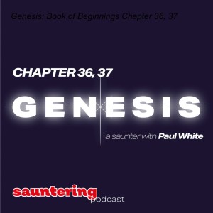 Genesis: Book of Beginnings Chapter 36, 37