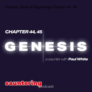 Genesis: Book of Beginnings Chapter 44, 45