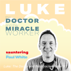 Luke: The Doctor and the Miracle Worker 9:2